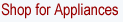 Shop for Appliances.