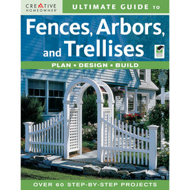 Shop Ultimate Guide to Fences, Arbors and Trellises, at Lowes.com